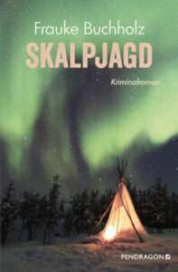 Cover des Buches „Skalpjagd“ von Frauke Buchholz, erschienen im Februar 2024 (Pendragon Verlag).