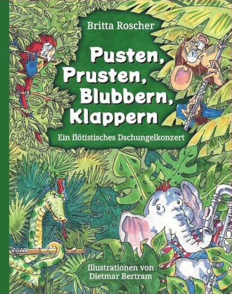 Buchcover: „Pusten, Prusten, Blubbern, Klappern. Ein flötistisches Dschungelkonzert“ von Britta Roscher & Dietmar Bertram (NOVA MD, 2022)