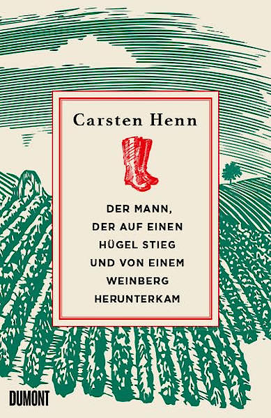 Buchcover: Der Mann, der auf einen Hügel stieg und von einem Weinberg herunterkam von Carsten Henn (DuMont, 2022)