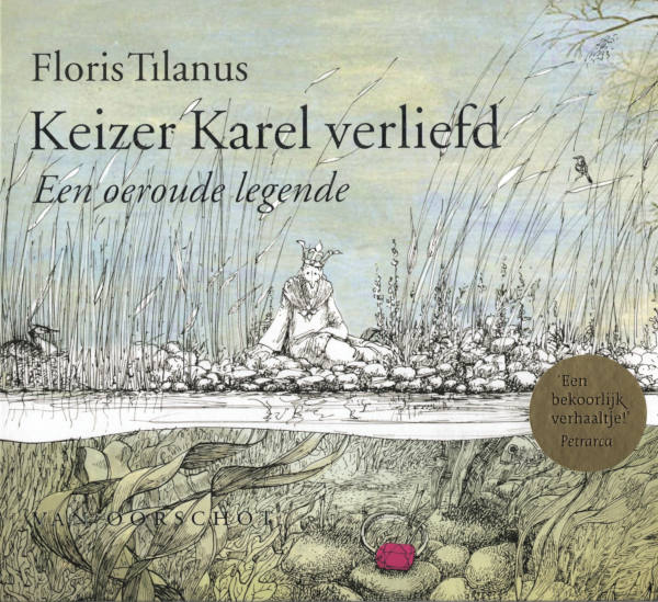 Buchcover: "Keizer Karel verliefd. Een oeroude legende" von Floris Tilanus (Uitgeverij van Oorschot, 2015)