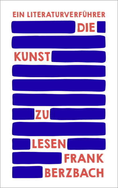 Buchcover: "Die Kunst zu lesen. Ein Literaturverführer" von Franz Berzbach (Eichborn Verlag, 2021)