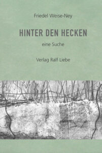 Buchcover: Friedel Weise-Ney - Hinter den Hecken (Ralf Liebe 09-2024)