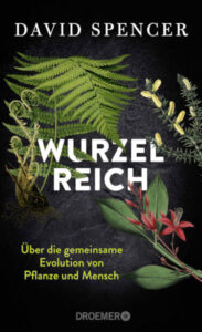 Buchcover: „Wurzelreich. Über die gemeinsame Evolution von Pflanze und Mensch„