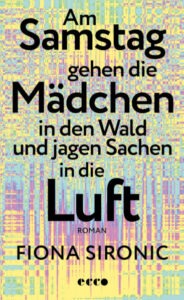 Buchcover: „Am Samstag gehen die Mädchen in den Wald und jagen Sachen in die Luft“
