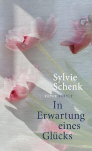 Buchcover: Sylvie Schenk - In Erwartung eines Glücks (07-2025)