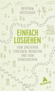 Bertram Weisshaar - Einfach Losgehen (08-2018 Eichborn)