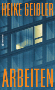 Buchcover - Heike Geißler: „Arbeiten“ (April 2025, Hanser Berlin).