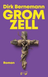 Buchcover - Dirk Bernemann: „Gromzell“ (Januar 2026, Edition W).