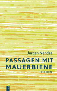 Buchcover - Jürgen Nendza: „Passagen mit Mauerbiene“ (2026-06 Poetenladen)