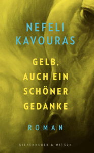 Buchcover - Nefeli Kavouras: „Gelb, auch ein schöner Gedanke“ (2026-02, Kiepenheuer&Witsch)